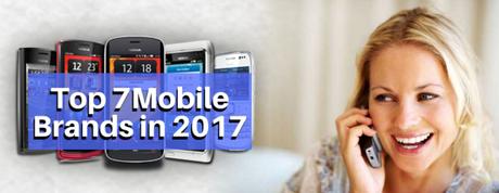 Top 7 Mobile Brands in 2017