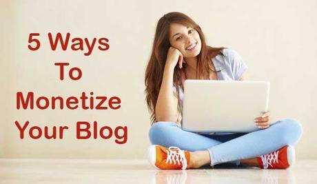 5 Ways To Monetize Your Blog
