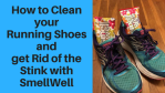 How to Clean your Running Shoes and get rid of the Stink with SmellWell