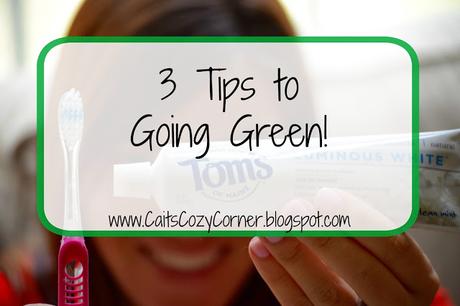 3 Tips to Going Green!