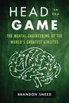 Head in the Game: The Mental Engineering of the World's Greatest Athletes