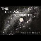 The Cosmic Puppets: Beauty In The Strangest