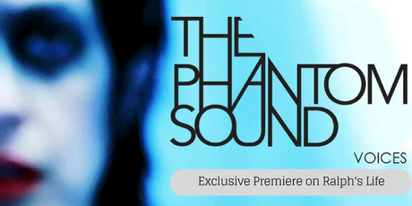 The Phantom Sound - Video Of The Week Exclusive