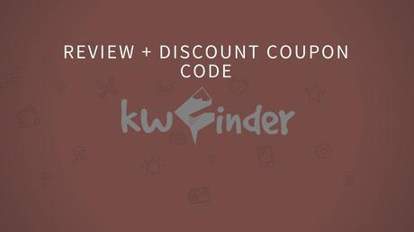 KWFinder Review And Tutorial With Special Discount Coupon 2017