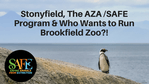 Stonyfield, The AZA /SAFE Program & Who Wants to Run Brookfield Zoo?!