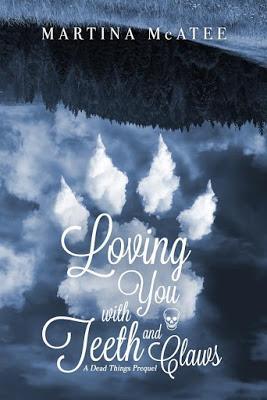 Loving You with Teeth & Claws by Martina McAtee @agarcia6510 @MartinaMcAtee1