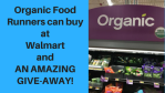 Organic Food Runners can buy  at  Walmart  and  AN AMAZING  GIVE-AWAY!
