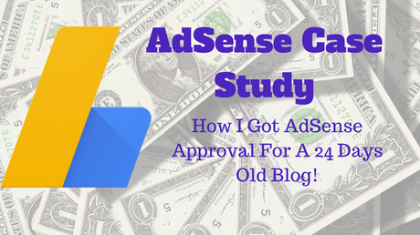 [Case Study] How I Got AdSense Approval For New Blog!