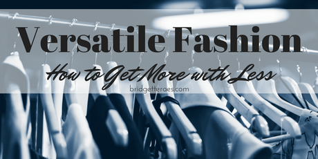 Versatile Fashion: How to Get More with Less