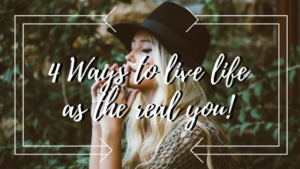 4 Ways to Live Life as the Real You