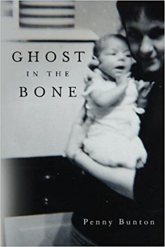 Memoir: Ghost in the Bone by Penny Bunton – A remarkable tour de force