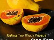 Eating Much Papaya Side Effects Everyone Must Know