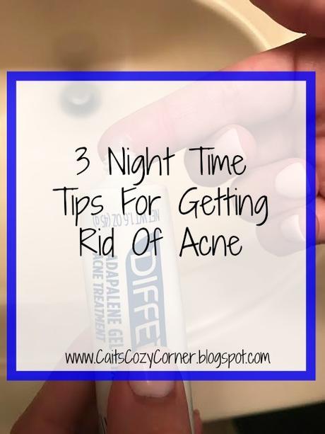 3 Night Time Tips For Getting Rid Of Acne