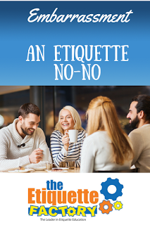 Embarrassment:  An Etiquette No-No