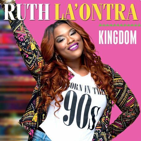 New Music: Ruth La’Ontra “Kingdom” Produced By Anthony Brown