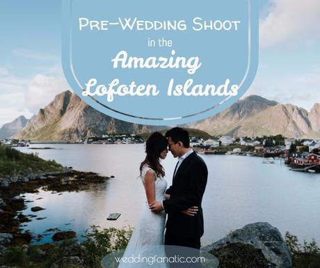 Pre-Wedding Shoot In The Amazing Lofoten Islands