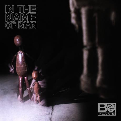 Plan B – In The Name Of Man