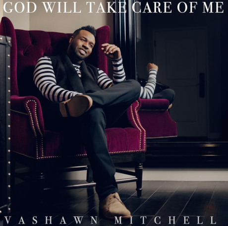 Motown Gospel Recording Artist Vashawn Mitchell Releases Lyric Video For New Single “God Will Take Care Of Me”