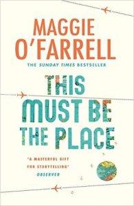 This Must Be The Place – Maggie O’Farrell