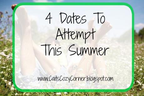 4 Dates To Attempt This Summer