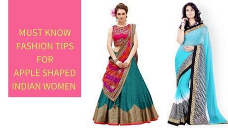 Must Know Fashion Tips For Apple Shaped Indian Women