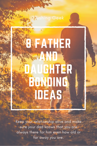 8 Father and Daughter Bonding Ideas