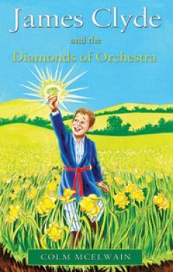 Book Review: James Clyde and the Diamonds of Orchestra by Colm McElwain