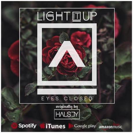 Under The Covers: Light It Up – “Eyes Closed” (Halsey)
