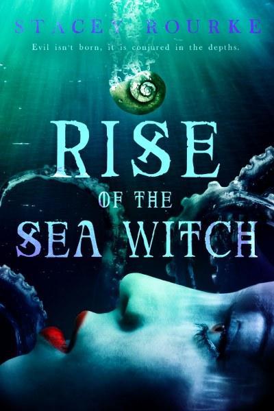The Rise of the Sea Witch by Stacey Rourke @SDSXXTours @rourkewrites