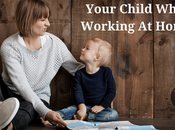 Ways Bond With Your Child When Working Home