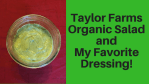 Taylor Farms Organic Salad and My Favorite Dressing!