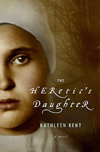 The Heretic's Daughter: A Novel by [Kent, Kathleen]
