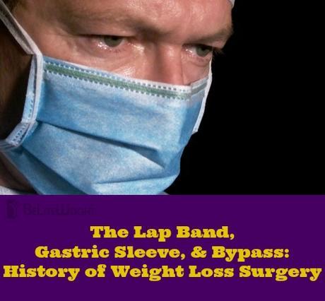 Lap Band, Gastric Sleeve, Bypass: A History of Weight Loss Surgery