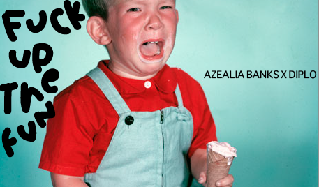 Azealia Banks - Fuck Up The Fun (Prod.Diplo)