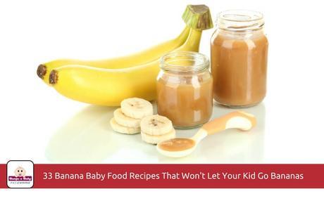 33 Banana Baby Food Recipes That Won’t Let Your Kids Go Bananas