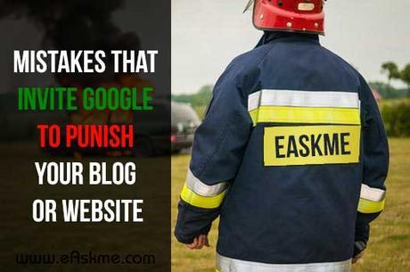 Mistakes That Invite Google to Punish Your Blog or Site