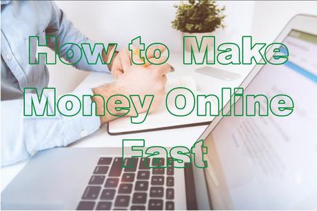 How to Make Money Online Fast How to Make Money Online Fast