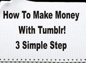 Make Money With Tumblr! Simple Step