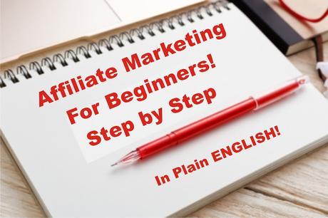 Affiliate Marketing For Beginners! Step by Step In Plain ENGLISH! Affiliate Marketing