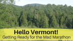 Hello Vermont! Getting Ready for the Mad Marathon