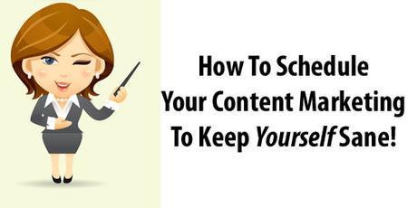 How To Schedule Your Content Marketing That Will Make You Sane