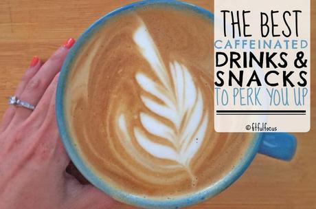 The Best Caffeinated Drinks & Snacks To Perk You Up