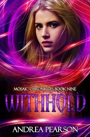 Withhold, Mosaic Chronicles Book Nine by Andrea Pearson @goddessfish