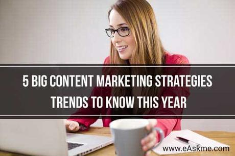 5 Big Content Marketing Strategy Trends to Know This Year