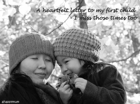 A heartfelt letter to my first child - I miss those times too