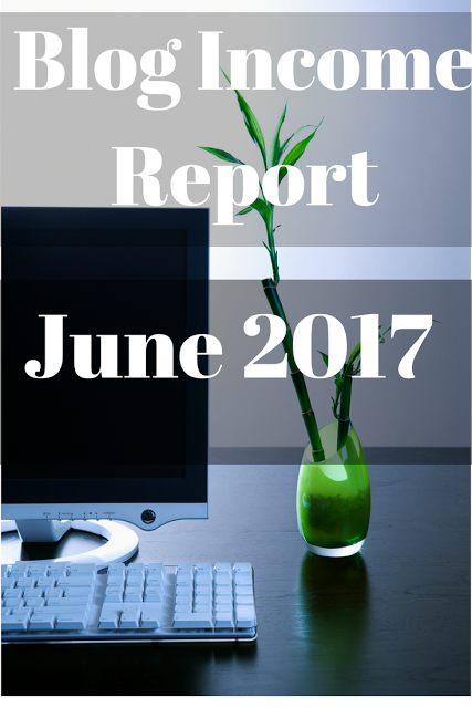 Blog Income Report & My Tips To Increase Your Earnings: June 2017