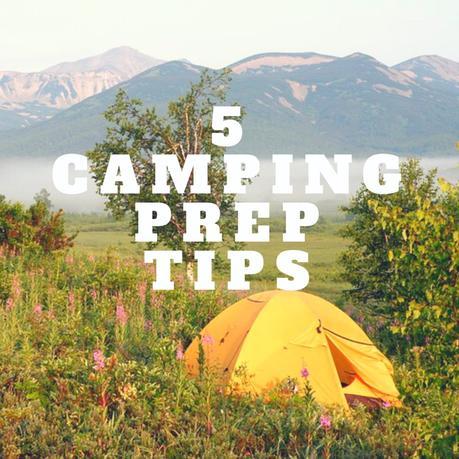 Travel: 5 ways to prep for a camping trip