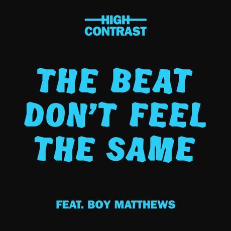 High Contrast – The Beat Don’t Feel The Same