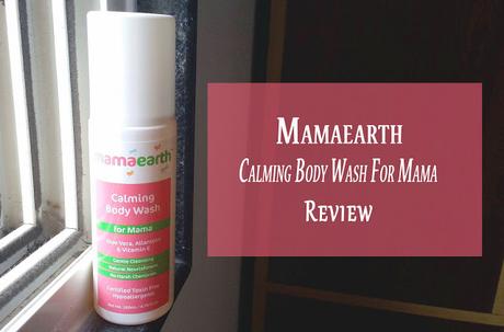 Review // Mamaearth Calming Body Wash For Mama