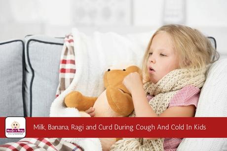 Can I Give Curd, Milk, Ragi and Banana During Cold and Cough to Baby?